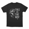 This Is The Way Unisex T Shirt Black